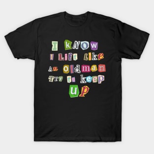 I Know I Lift Like An Oldman Try To Keep Up T-Shirt